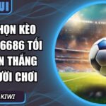 cách chọn kèo bóng đá 6686
