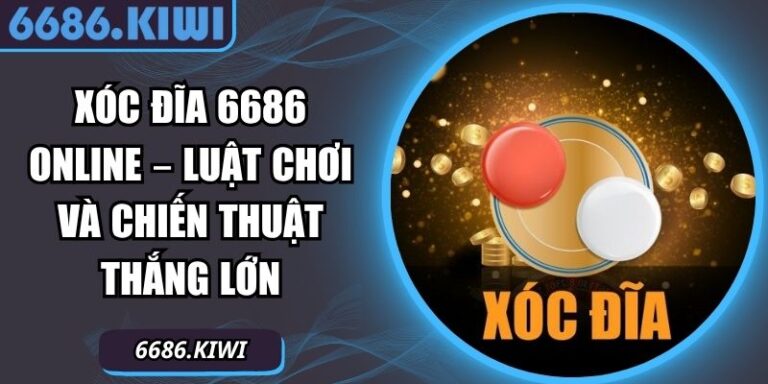 Xóc Đĩa 6686 Online – Luật Chơi Và Chiến Thuật Thắng Lớn 5 xóc đĩa 6686 online